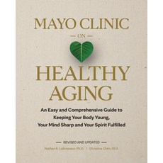 (영문도서) Mayo Clinic on Healthy Aging: An Easy and Comprehensive Guide to Keeping Your Body Young You... Hardcover, Mayo Clinic Press, English, 9798887700236