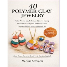 (영문도서)40 Polymer Clay Jewelry: Master Polymer Clay Techniques and Jewelry-Making: A Pr... Paperback, Independently Published, English, 9798195055943 Independently Published, English, 9798195055943