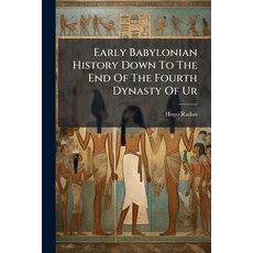 (영문도서)Early Babylonian History Down To The End Of The Fourth Dynasty Of Ur Paperback, Hutson Street Press, English, 9781024559859