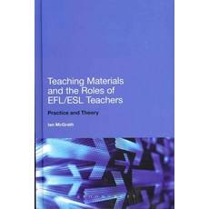 Teaching Materials and the Roles of Efl/ESL Teachers, Bloomsbury Academic