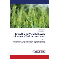 (英文圖書)Growth and Yield behavior of wheat (Triticum aestivum L.) 平裝版, LAP Lambert Academic Publis..., 英文