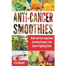Anti-Cancer Smoothies (Large Print Edition): Quick and Easy Superfood Smoothie Recipes from Cancer-F... Paperback, Independently Published