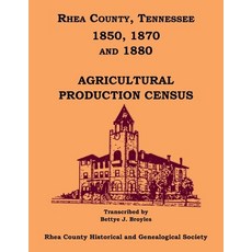 (영문도서) Rhea County Tennessee 1850 1870 and 1880 Agricultural Production Census Paperback, Heritage Books, English, 9780788487132