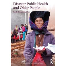 (영문도서)Disaster Public Health and Older People Paperback, English, 9780815356677, Routledge English, 9780815356677, Routledge