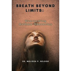 (영문도서) Breath Beyond Limits: Overcoming Asthma Obstacles Paperback, Independently Published, English, 9798879997187