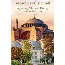 (영문도서) Mosques of Istanbul: A Journey Through History and Architecture Paperback, Independently Published, English, 9798879472448