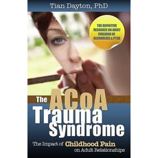 (영문도서) The ACoA Trauma Syndrome: The Impact of Childhood Pain on Adult Relationships Paperback, Health Communications, English, 9780757316449