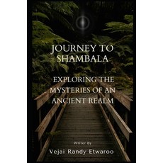 (영문도서) Journey to Shambala: Exploring the Mysteries of an Ancient Realm Paperback, Independently Published, English, 9798399314129