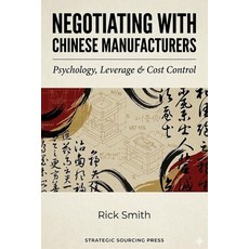(영문도서)Negotiating with Chinese Manufacturers: Psychology Leverage & Cost Control.: Ho... Paperback