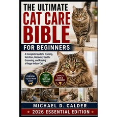 (英文圖書)The Ultimate Cat Care Bible for Beginners: A Complete Guide to Training Nutriti... 平裝版, Independently Published, 英文