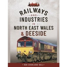 (영문도서) Railways and Industries in North East Wales and Deeside Hardcover, Pen and Sword Transport, English, 9781526753779