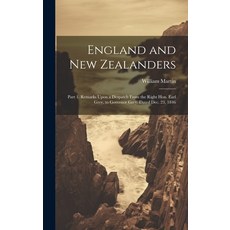 (영문도서) England and New Zealanders: Part 1. Remarks Upon a Despatch From the Right Hon. Earl Grey to... Hardcover, Legare Street Press, English, 9781020248764