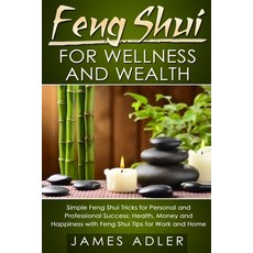(영문도서) Feng Shui for Wellness and Wealth: Simple Feng Shui Tricks for Personal and Professional Succ... Paperback, Your Wellness Books, English, 9781913517731