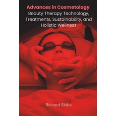 (영문도서) Advances in Cosmetology: Beauty Therapy Technology Treatments Sustainability ... Paperback, After Midnight Publishing, English, 9781763844094
