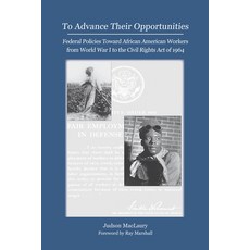 (영문도서) To Advance their Opportunities: Policies Toward African American Workers from W... Paperback, University of Tennessee Press, English, 9780984644575