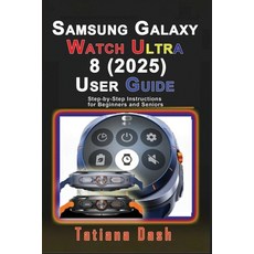 (英文圖書)Samsung Galaxy Watch Ultra 8 (2025) User Guide: Step-by-Step Instructions for Be... 平裝版, Independently Published, 英文