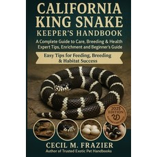 (영문도서)California King Snake Keeper's Handbook: A Complete Guide to Care Breeding exp... Paperback, Independently Published, English, 9798267101097
