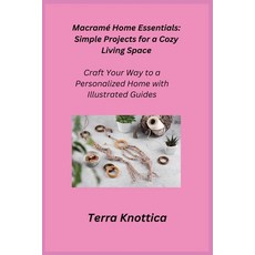 (영문도서) Macramé Home Essentials: Craft Your Way to a Personalized Home with Illustrated... Paperback, Charles M Dominquez, English, 9781806251711
