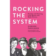 Rocking the System: Fearless and Amazing Irish Women Who Made History Paperback, Little Island Books