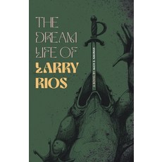 (영문도서)The Dream Life of Larry Rios Paperback, Flowersong Press, English, 9781963245684