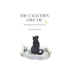 (英文圖書)The Calm They Gave Me: Reflections from life with cats 平裝版, Independently Published, 英文