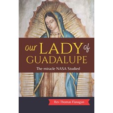 (英文圖書)Our Lady Of Guadalupe: The miracle NASA Studied 平裝版, Independently Published, 英文