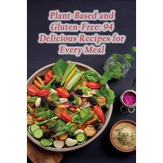 (영문도서) Plant-Based and Gluten-Free: 94 Delicious Recipes for Every Meal Paperback, Independently Published, English, 9798864716649
