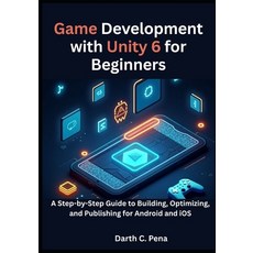 (英文圖書)Game Development with Unity 6 for Beginners: A Step-by-Step Guide to Building O... 平裝版, Independently Published, 英文