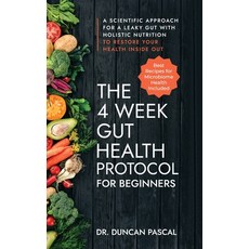 (영문도서) The 4-Week Gut Health Protocol for Beginners: A Scientific Approach for A Leaky Gut with Holi... Hardcover, English, 9798987820599