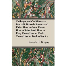 (영문도서) Cabbages and Cauliflowers - Broccoli Brussels Sprouts and Kale - How to Grow Them; How to Ra... Paperback, Home Farm Books, English, 9781528711562