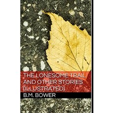 The Lonesome Trail and Other Stories Illustrated Paperback, Independently Published, English, 9798733525976