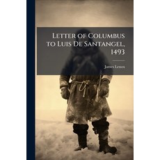 (영문도서)Letter of Columbus to Luis De Santangel 1493 Paperback, Hutson Street Press, English, 9781025233550
