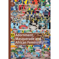 (영문도서) Adornment Masquerade and African Femininity Hardcover, Palgrave MacMillan, English, 9783031287473