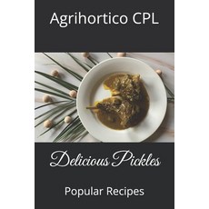 (영문도서)Delicious Pickles: Recipes Paperback, Independently Published, English, 9798274642569