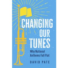 (영문도서) Changing Our Tunes: Why National Anthems Fall Flat Paperback, Dundurn Press, English, 9781459754560