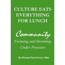 (영문도서)Culture Eats Everything For Lunch: Community Forming and Storming Under Pressure Paperback, Independently Published, English, 9798250628129 Independently Published, English, 9798250628129
