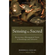 (영문도서) Sensing the Sacred: Recovering a Mystagogical Vision of Knowledge and Salvation Paperback, Cascade Books, English, 9781666758054