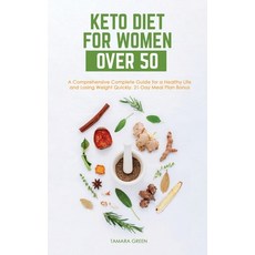 Keto Diet for Women Over 50: A Comprehensive Complete Guide for a Healthy Life and Losing Weight Qui... Hardcover, Tamara Green, English, 9781914401589