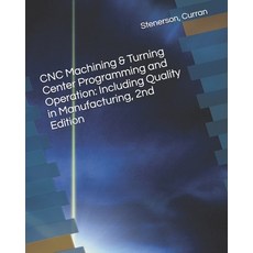 CNC Machining & Turning Center Programming and Operation: Including Quality in Manufacturing 2nd Ed... Paperback, Independently Published, English, 9798738013614