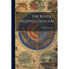 (영문도서) The Revolt Against Dualism Paperback, Legare Street Press, English, 9781022889552