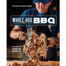 Whole Hog BBQ:The Gospel of Carolina Barbecue with Recipes from Skylight Inn and Sam Jones BBQ, Ten Speed Press, English, 9780399581328