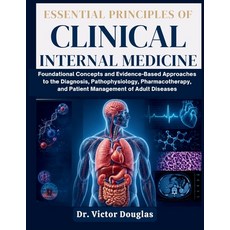 (영문도서)Essential Principles of Clinical Internal Medicine: Foundational Concepts and Ev... Paperback, Independently Published, English, 9798189547003