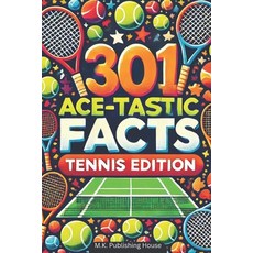 (영문도서) 301 Ace-tastic Facts: Tennis Edition: Book For Sport Fans Things You Would Nev... Paperback, Independently Published, English, 9798300012007