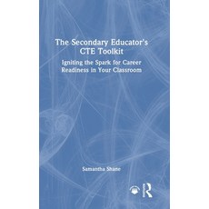 (영문도서)The Secondary Educator's Cte Toolkit: Igniting the Spark for Career Readiness in... Hardcover, Routledge, English, 9781032983141