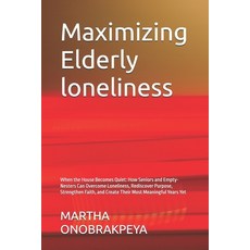 (英文圖書)Maximizing Elderly loneliness: When the House Becomes Quiet: How Seniors and Emp... 平裝版, Independently Published, English, Paperback