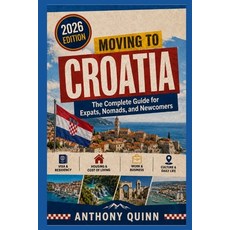 (영문도서)Moving to Croatia: The Complete Guide for Expats Nomads and Newcomers Paperback, Independently Published, English, 9798198683792 Independently Published, English, 9798198683792