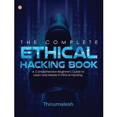 (영문도서) The Complete Ethical Hacking Book: A Comprehensive Beginner's Guide to Learn and Master in Et... Paperback, Orangebooks Publication, English, 9789356212046