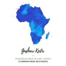 (영문도서) Misadventures In East Africa: National Mandate and Commentaries on Ethiopia by Gashaw Kedir Paperback, Independently Published, English, 9798863070933