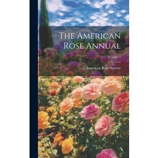 (영문도서) The American Rose Annual; Volume 1 Hardcover, Legare Street Press, English, 9781021085344