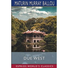 (英文圖書)Due West (Esprios Classics): Or Round the World in Ten Months 平裝版, Blurb, English